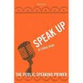 Speak Up: The Public Speaking Primer - Paperback