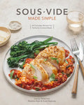 Sous Vide Made Simple: 60 Everyday Recipes for Perfectly Cooked Meals [A Cookbook] - Hardcover