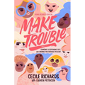 Make Trouble Young Readers Edition: Standing Up, Speaking Out, and Finding the Courage to Lead - Paperback