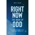 Right Now: The Book of Odd: A New Perspective For This Reality - Paperback
