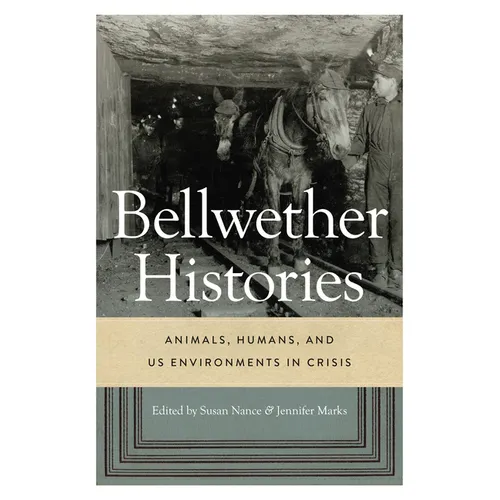 Bellwether Histories: Animals, Humans, and Us Environments in Crisis - Paperback