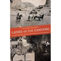 Ladies of the Canyons: A League of Extraordinary Women and Their Adventures in the American Southwest - Paperback