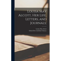 Louisa May Alcott, Her Life, Letters, and Journals; - Hardcover