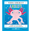 Axolotl (Young Zoologist): A First Field Guide to the Amphibian That Never Grows Up - Hardcover