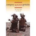Contemporary Maya Spirituality: The Ancient Ways Are Not Lost - Paperback