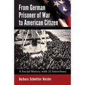 From German Prisoner of War to American Citizen: A Social History with 35 Interviews - Paperback