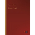 Bothwell: a Tragedy - Paperback