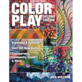Color Play, Second Edition: Expanded & Updated - Over 100 New Quilts - Transparency, Luminosity, Depth & More - Paperback