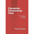Canadian Citizenship Test: How to Crush It in less than 5 minutes! - Paperback