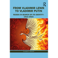 From Vladimir Lenin to Vladimir Putin: Russia in Search of Its Identity: 1913-2023 - Paperback