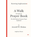 A Walk Through the Prayer Book: The 2019 Book of Common Prayer Explained - Paperback