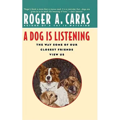 A Dog Is Listening: The Way Some of Our Closest Friends View Us - Paperback