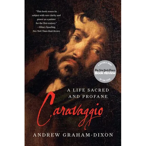 Caravaggio: A Life Sacred and Profane - Paperback