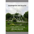 boulangeries and bicycles: A cycling adventure in Europe - Paperback