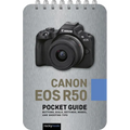 Canon EOS R50: Pocket Guide: Buttons, Dials, Settings, Modes, and Shooting Tips - Spiral