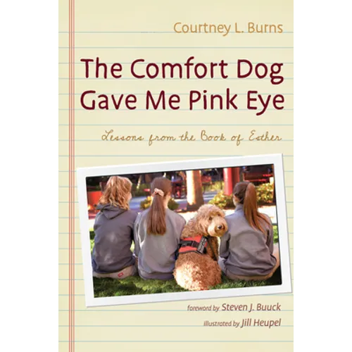 The Comfort Dog Gave Me Pink Eye: Lessons from the Book of Esther - Paperback