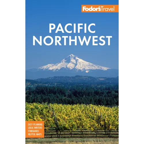 Fodor's Pacific Northwest: Portland, Seattle, Vancouver & the Best of Oregon and Washington - Paperback