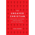 The Unsaved Christian: Reaching Cultural Christianity with the Gospel - Paperback