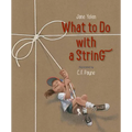 What to Do with a String - Hardcover
