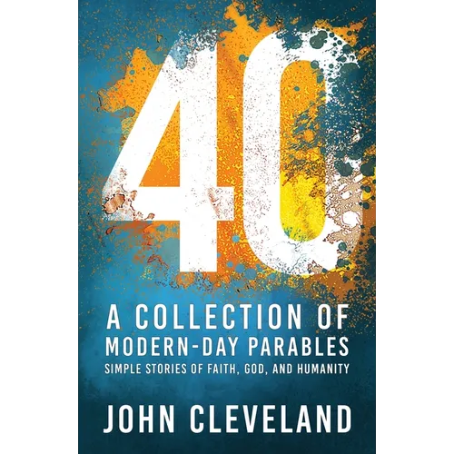 40: A Collection of Modern-Day Parables - Paperback