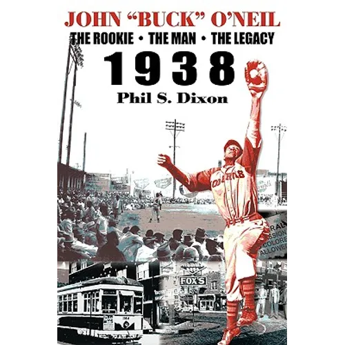John "Buck" O'Neil: The Rookie, the Man, the Legacy 1938 - Paperback