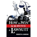 How to Win (& Survive) a Lawsuit - Paperback