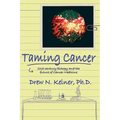 Taming Cancer: 21st Century Biology and the Future of Cancer Medicine - Paperback
