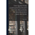 The Quest For CertaintyA Study Of The Relation Of Knowledge And Action - Hardcover