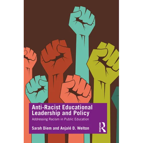 Anti-Racist Educational Leadership and Policy: Addressing Racism in Public Education - Paperback