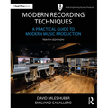 Modern Recording Techniques: A Practical Guide to Modern Music Production - Paperback