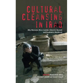 Cultural Cleansing in Iraq: Why Museums Were Looted, Libraries Burned and Academics Murdered - Paperback