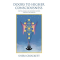 Doors to Higher Consciousness: Meeting Angels and Ascended Masters through the Qabalah - Hardcover