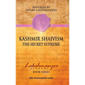 Kashmir Shaivism: The Secret Supreme - Hardcover
