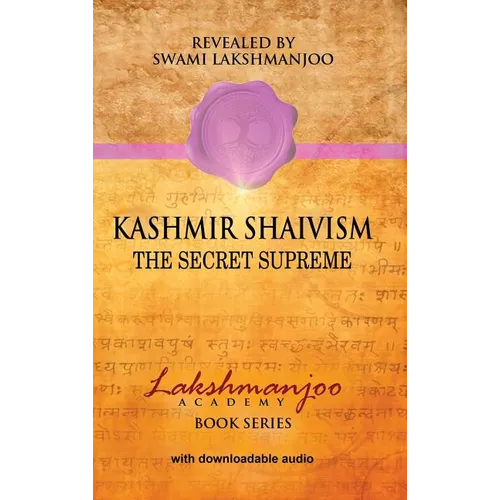 Kashmir Shaivism: The Secret Supreme - Hardcover
