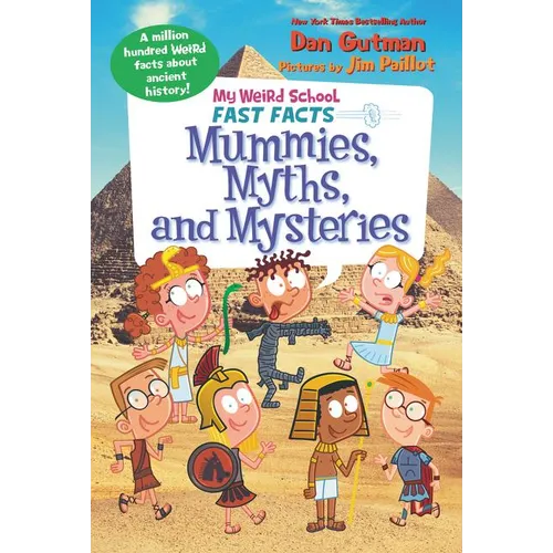 My Weird School Fast Facts: Mummies, Myths, and Mysteries - Paperback