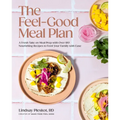 The Feel-Good Meal Plan: A Fresh Take on Meal Prep with Over 100 Nourishing Recipes to Feed Your Family with Ease - Hardcover
