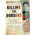 Killing the Bordens: Lizzie Borden and the Unsolved 1892 Borden Murders - Hardcover