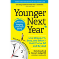 Younger Next Year: Live Strong, Fit, Sexy, and Smart--Until You're 80 and Beyond - Paperback