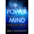 The Supernatural Power of a Transformed Mind Expanded Edition: Access to a Life of Miracles - Paperback