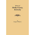 History of Shelby County, Kentucky. Compiled Under the Auspices of the Shelby County Genealogical-Historical Society's Committee on Printing - Paperback