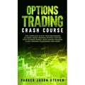 Options Trading Crash Course: The Complete Guide From Beginners to Hero Using Trading Option. Step by Step to Make Money With Swing Trading & Day Trad - Hardcover