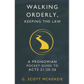 Walking Orderly, Keeping the Law: A Pronomian Pocket Guide to Acts 21:20-26 - Paperback
