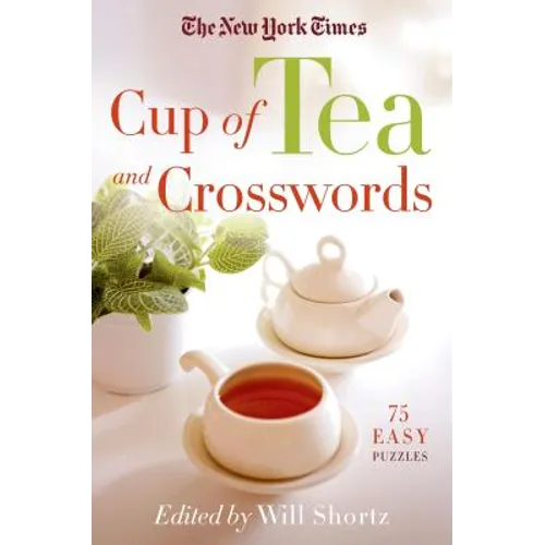 The New York Times Cup of Tea and Crosswords: 75 Easy Puzzles - Paperback