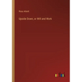 Upside Down, or Will and Work - Paperback