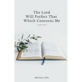 The Lord Will Perfect That Which Concerns Me - Paperback