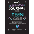 The Self-Love Journal for Teen Girls: A Fun and Empowering Journal to Build Confidence and Cultivate Self-Awareness, Self-Love, Self-Care and Self-Gro - Paperback