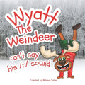 Wyatt, The Weindeer, Can't Say His /r/ Sound: Teacher Christmas Gift Book, Book to Use to Teach r Sound, Helping Kids With r Sound, Speech Therapy Boo - Paperback