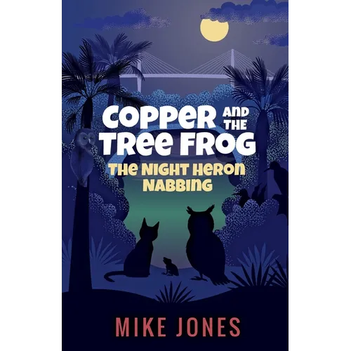 Copper and the Tree Frog: The Night Heron Nabbing - Paperback
