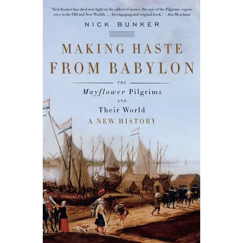 Making Haste from Babylon: The Mayflower Pilgrims and Their World: A New History - Paperback