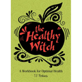 The Healthy Witch: A Workbook for Optimal Health - Hardcover